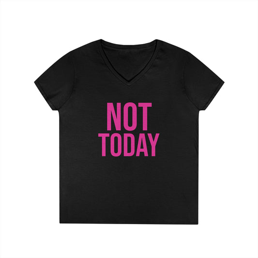 Not Today/Girl Bye V-Neck Tee