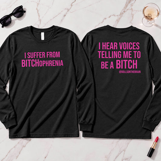 BITCHophrenia Long Sleeve