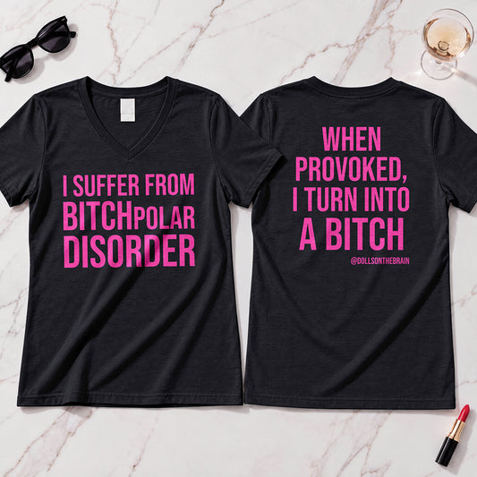 BITCHpolar Disorder V-Neck Tee