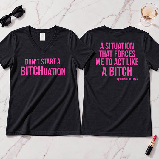 BITCHuation V-Neck Tee
