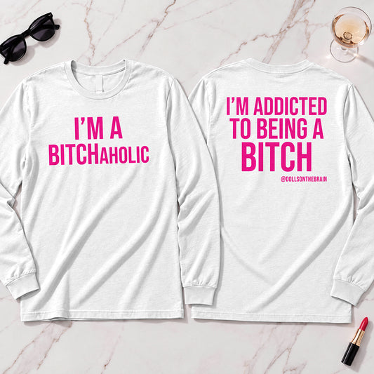BITCHaholic Long Sleeve