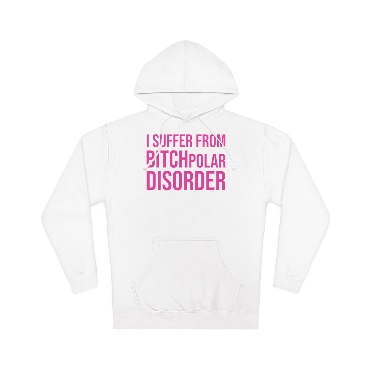 BITCHpolar Disorder Hooded Sweatshirt