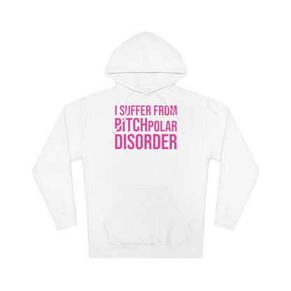 BITCHpolar Disorder Hooded Sweatshirt