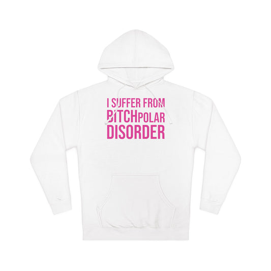 BITCHpolar Disorder Hooded Sweatshirt