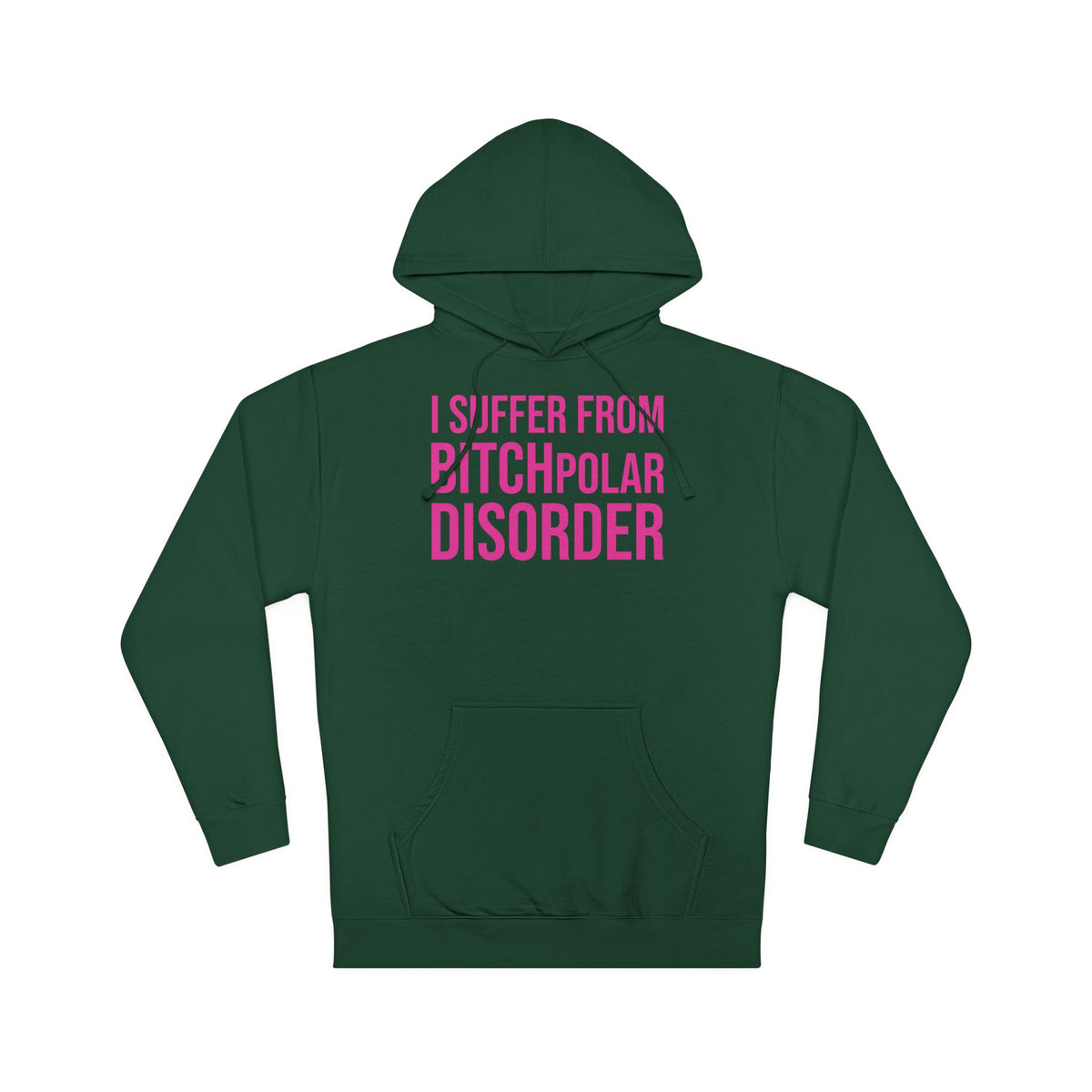 BITCHpolar Disorder Hooded Sweatshirt