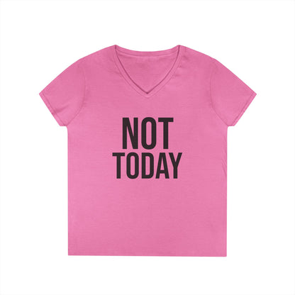 Not Today/Girl Bye V-Neck Tee
