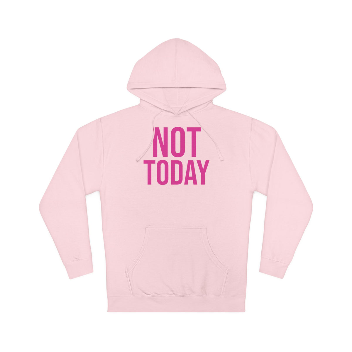 Not Today/Girl Bye Hooded Sweatshirt