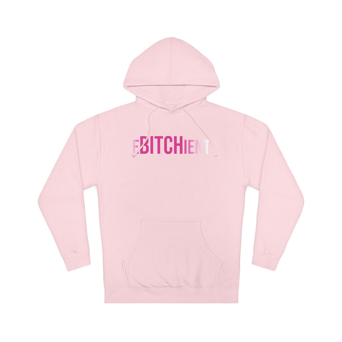 Ebitchient Hooded Sweatshirt