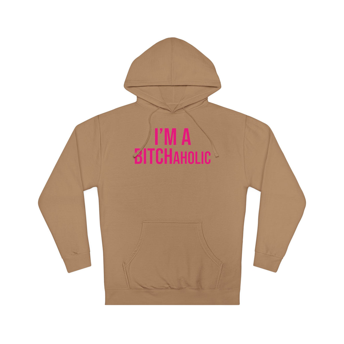 BITCHaholic Hooded Sweatshirt