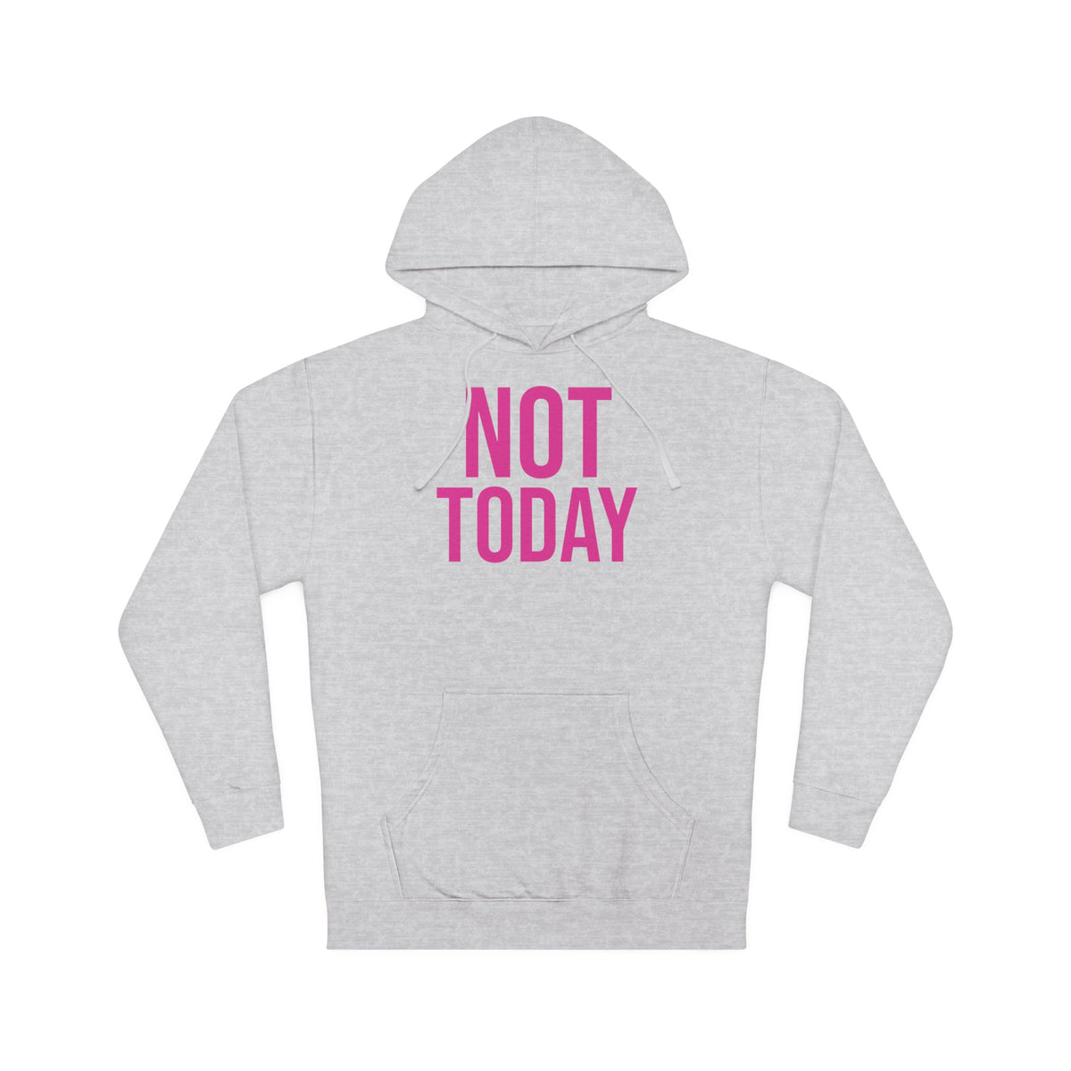 Not Today/Girl Bye Hooded Sweatshirt