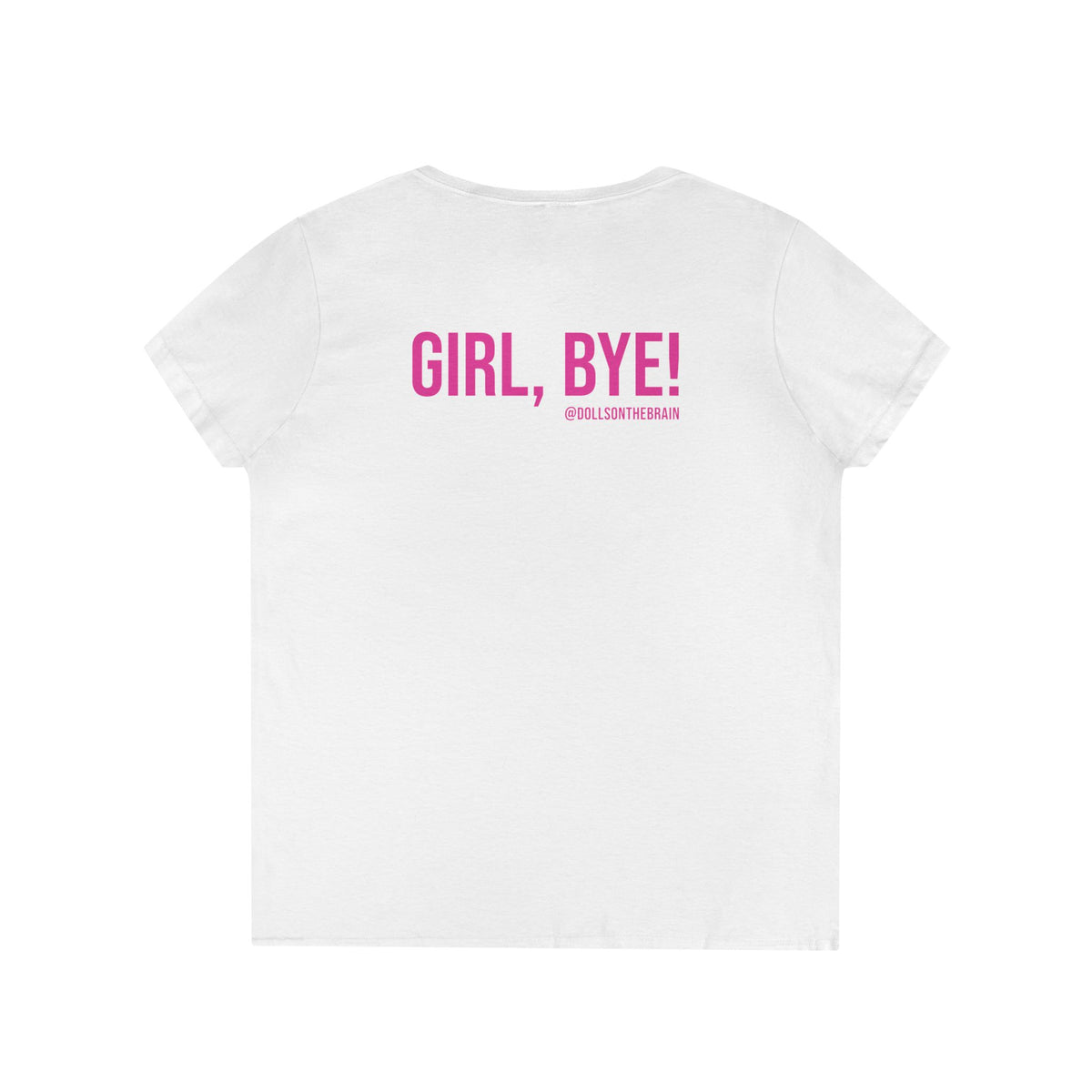 Not Today/Girl Bye V-Neck Tee