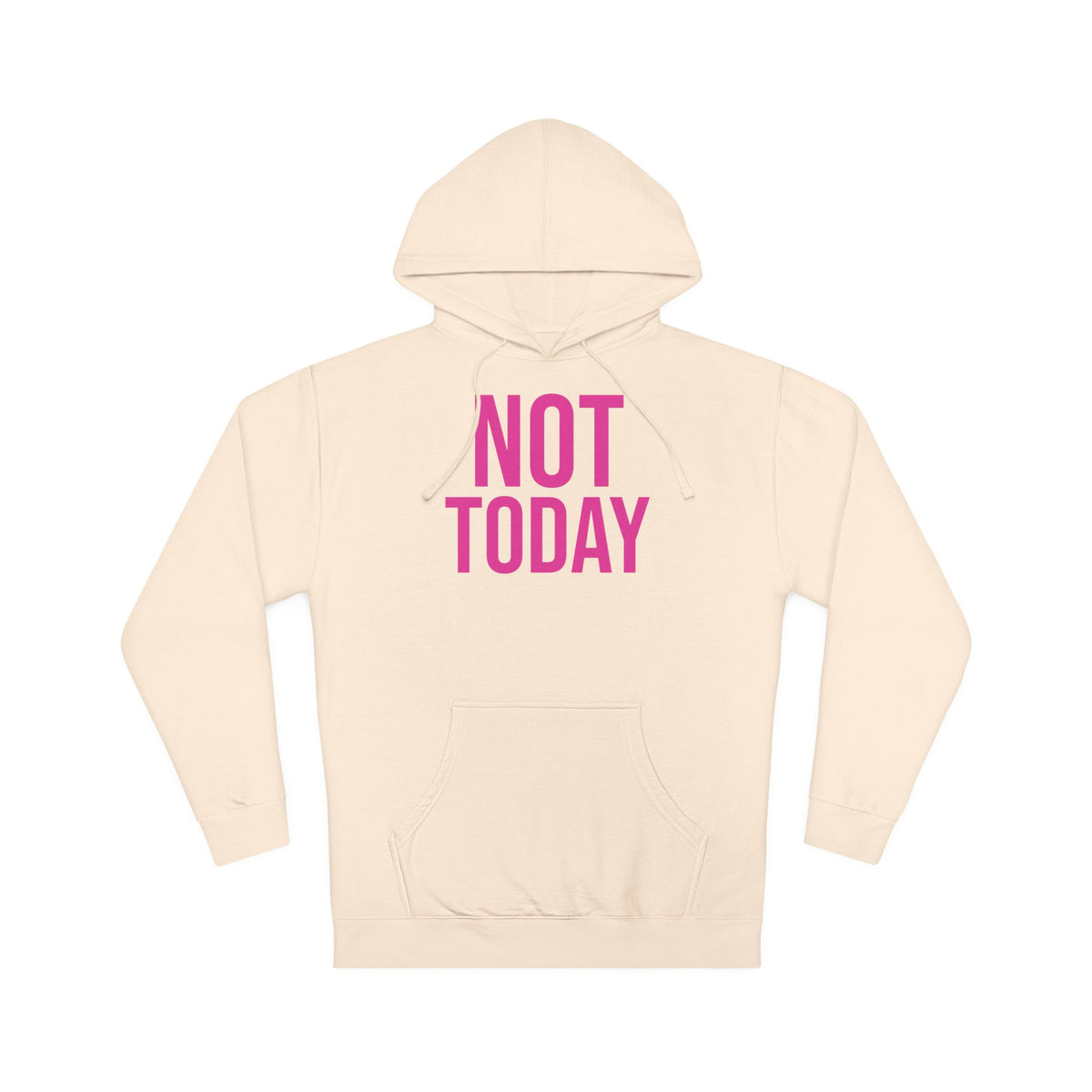 Not Today/Girl Bye Hooded Sweatshirt