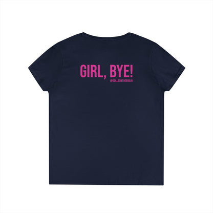 Not Today/Girl Bye V-Neck Tee