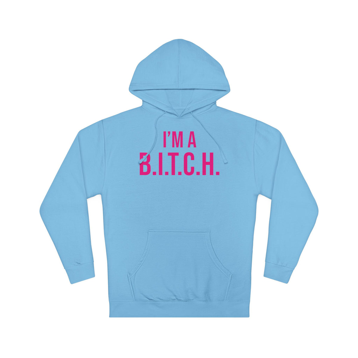 B.I.T.C.H. #1 Hooded Sweatshirt