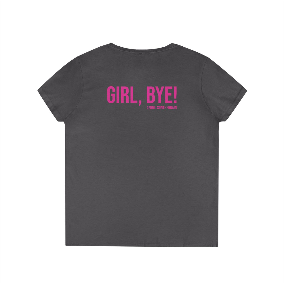 Not Today/Girl Bye V-Neck Tee