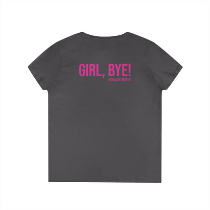 Not Today/Girl Bye V-Neck Tee