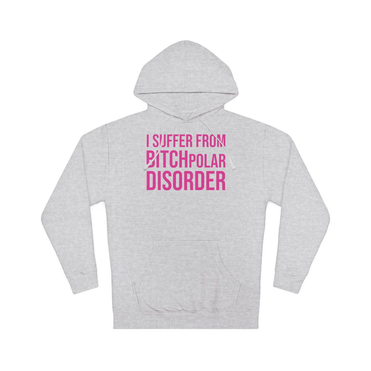 BITCHpolar Disorder Hooded Sweatshirt