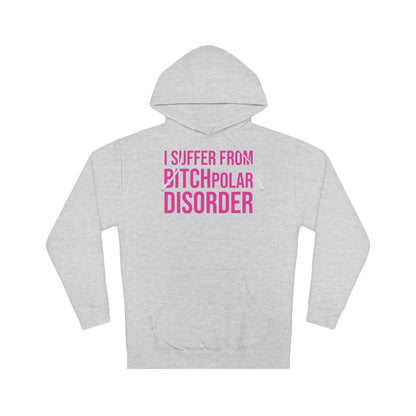 BITCHpolar Disorder Hooded Sweatshirt