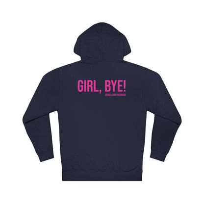 Not Today/Girl Bye Hooded Sweatshirt