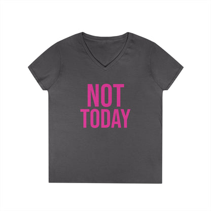 Not Today/Girl Bye V-Neck Tee