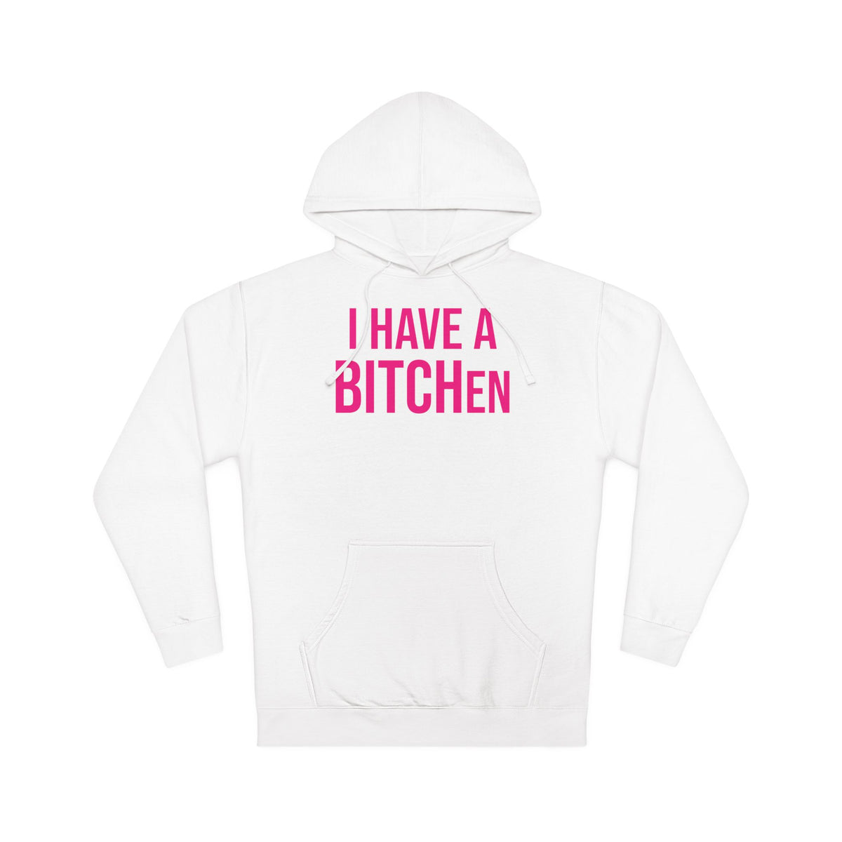 BITCHen Hooded Sweatshirt