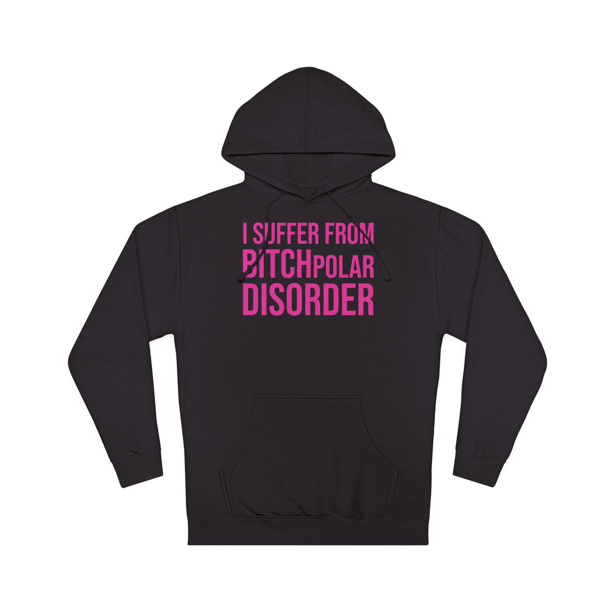 BITCHpolar Disorder Hooded Sweatshirt