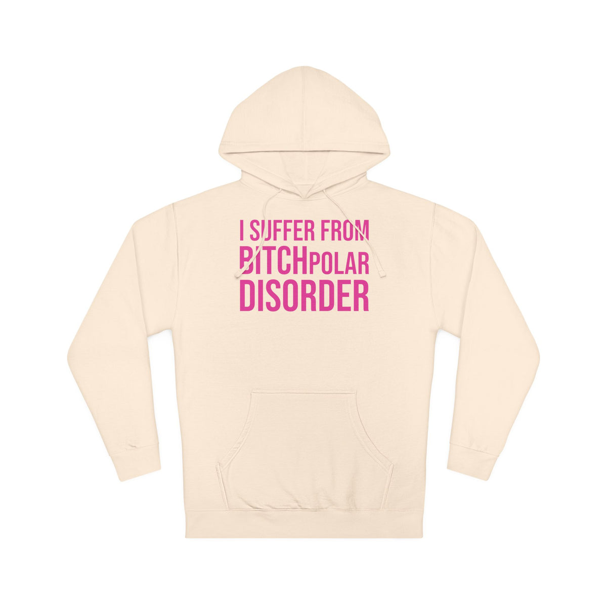 BITCHpolar Disorder Hooded Sweatshirt