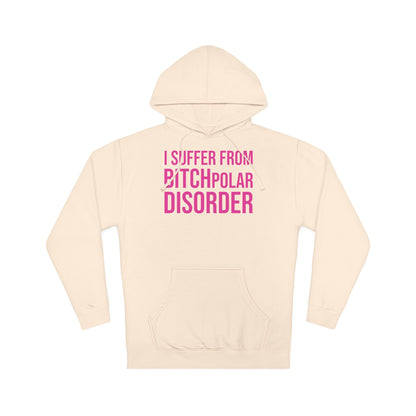 BITCHpolar Disorder Hooded Sweatshirt