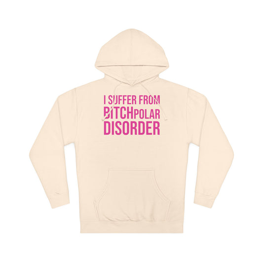 BITCHpolar Disorder Hooded Sweatshirt