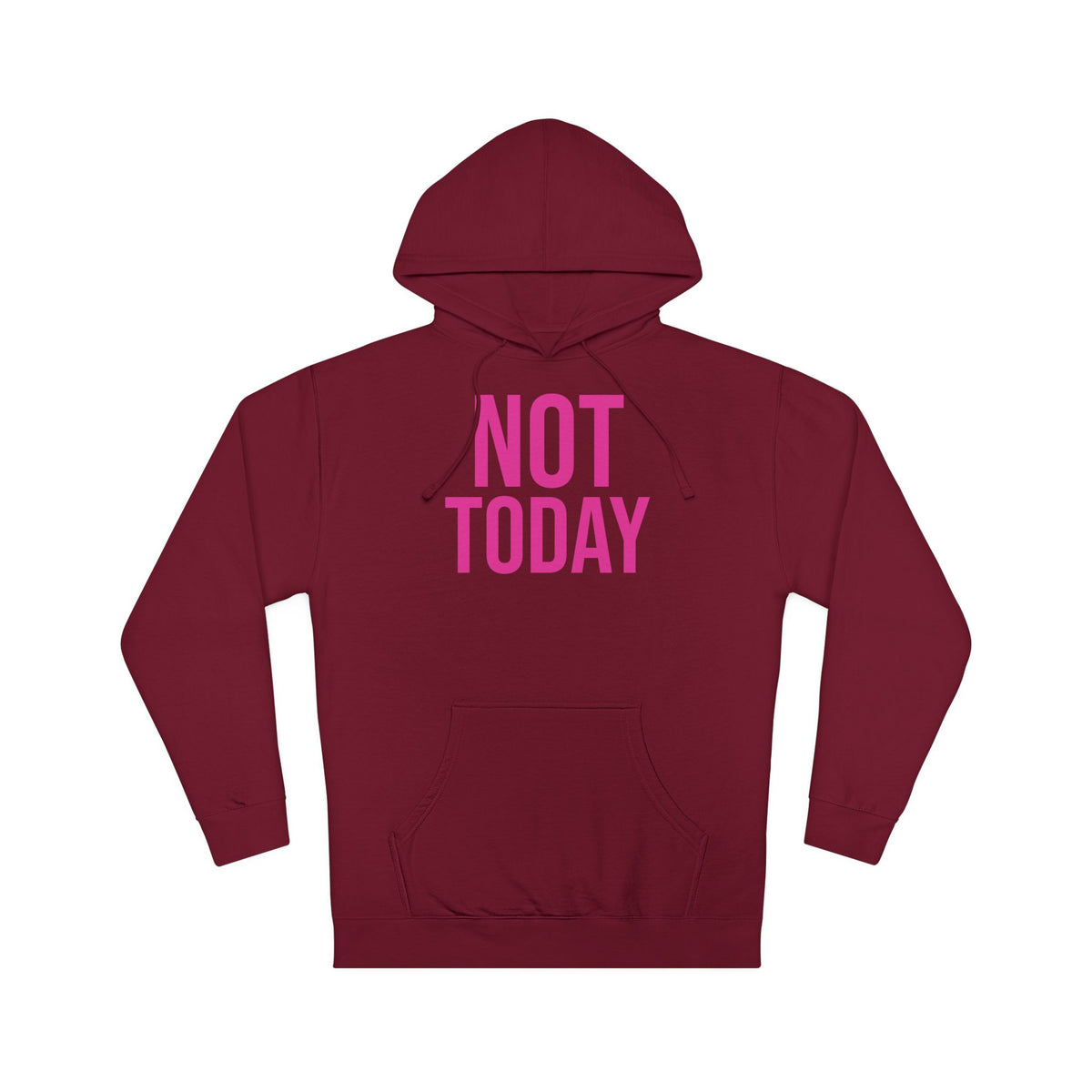 Not Today/Girl Bye Hooded Sweatshirt