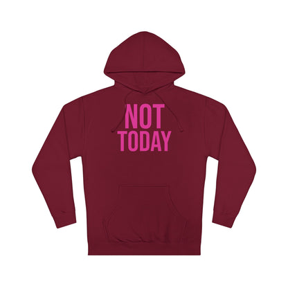 Not Today/Girl Bye Hooded Sweatshirt