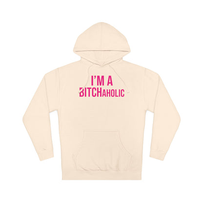 BITCHaholic Hooded Sweatshirt
