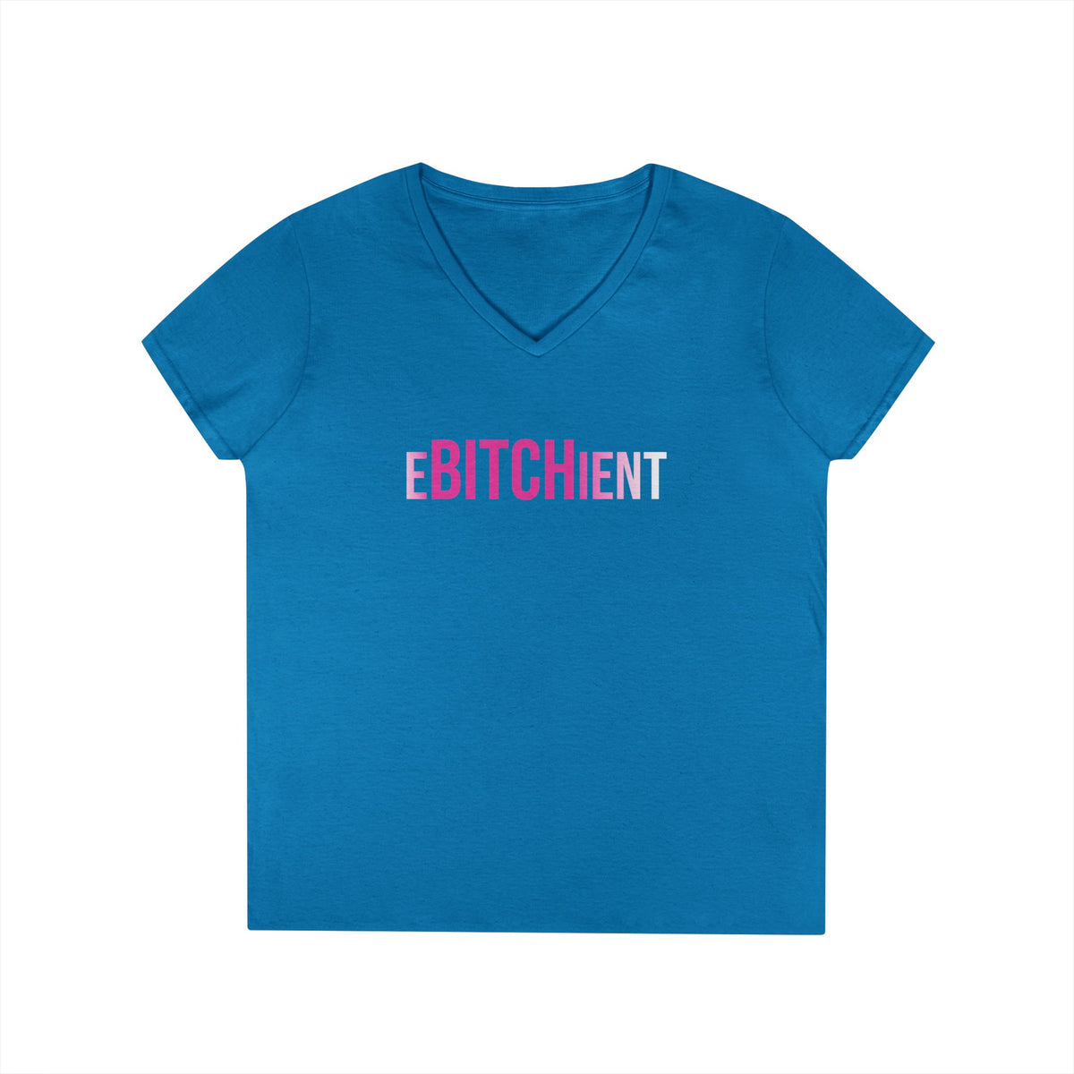 Ebitchient V-Neck Tee