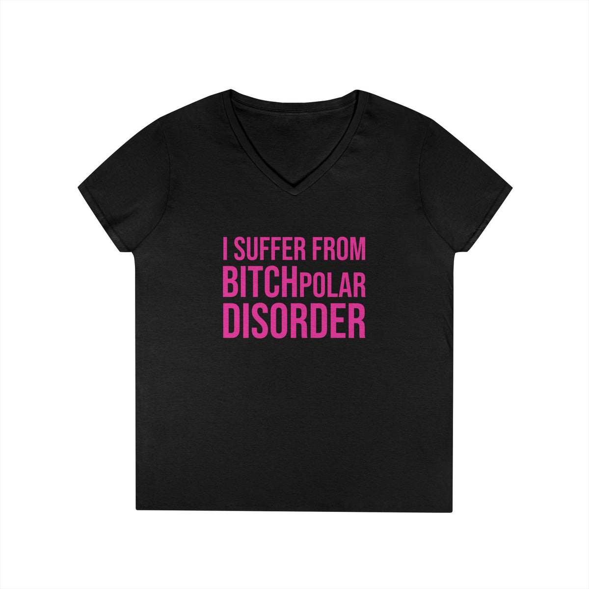 BITCHpolar Disorder V-Neck Tee