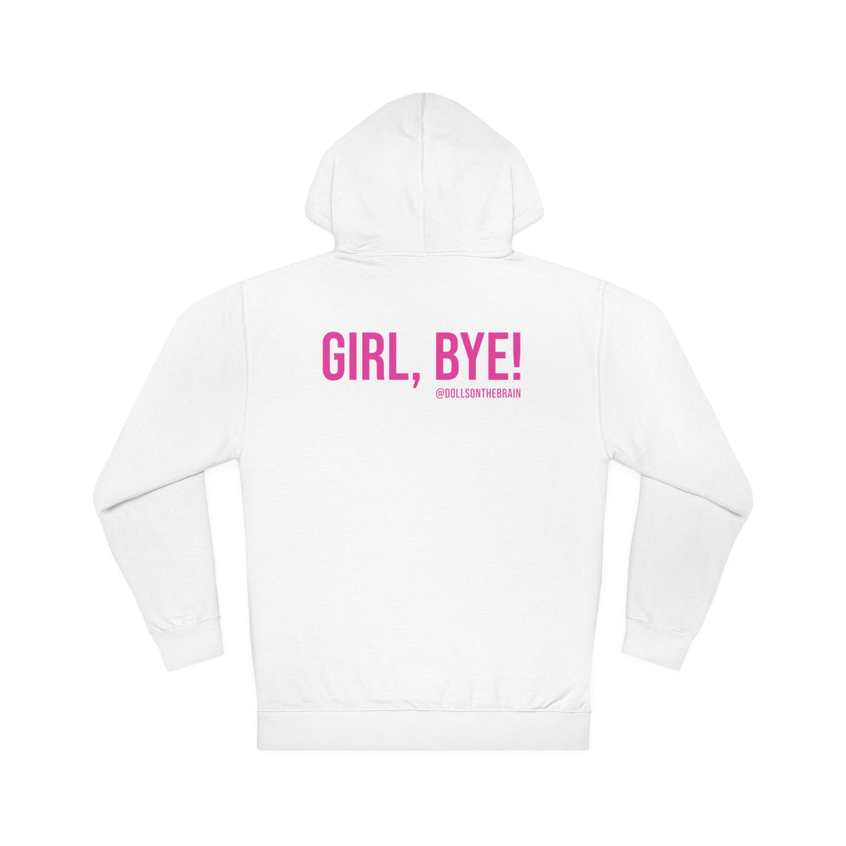 Not Today/Girl Bye Hooded Sweatshirt