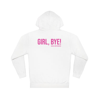 Not Today/Girl Bye Hooded Sweatshirt
