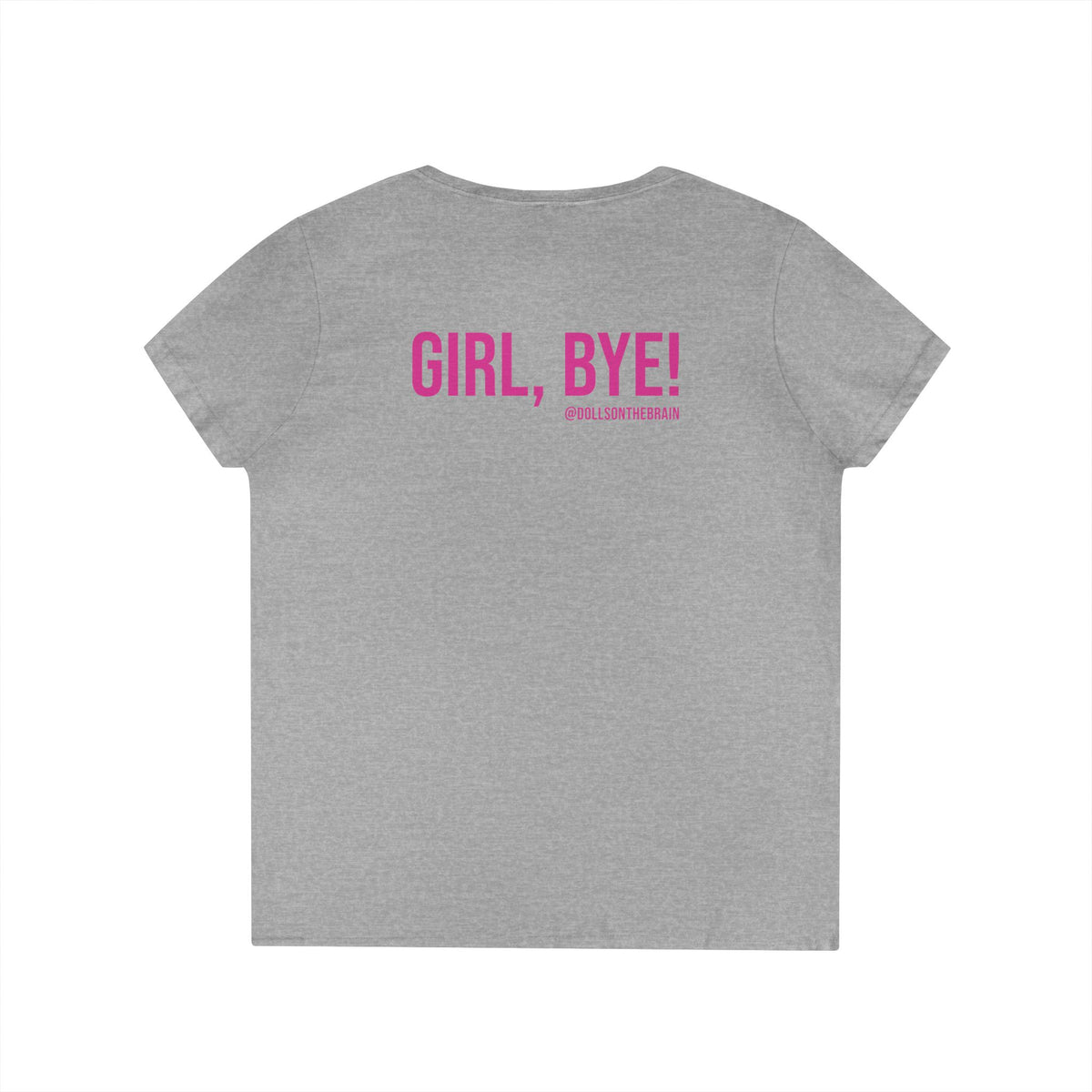 Not Today/Girl Bye V-Neck Tee