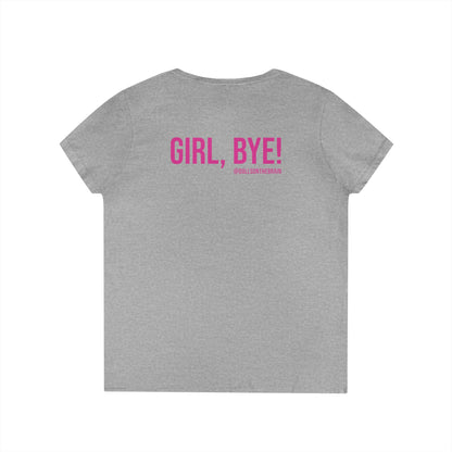 Not Today/Girl Bye V-Neck Tee