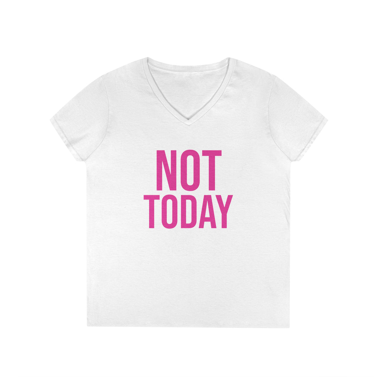 Not Today/Girl Bye V-Neck Tee