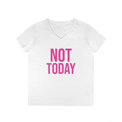 Not Today/Girl Bye V-Neck Tee