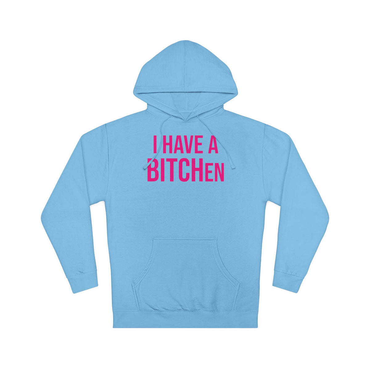 BITCHen Hooded Sweatshirt