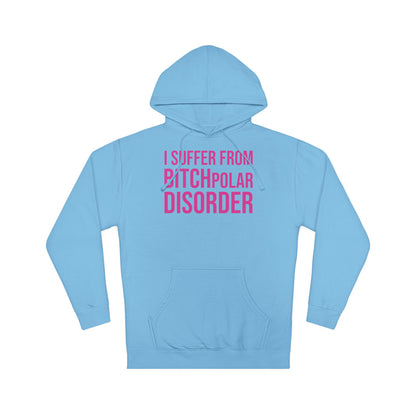 BITCHpolar Disorder Hooded Sweatshirt
