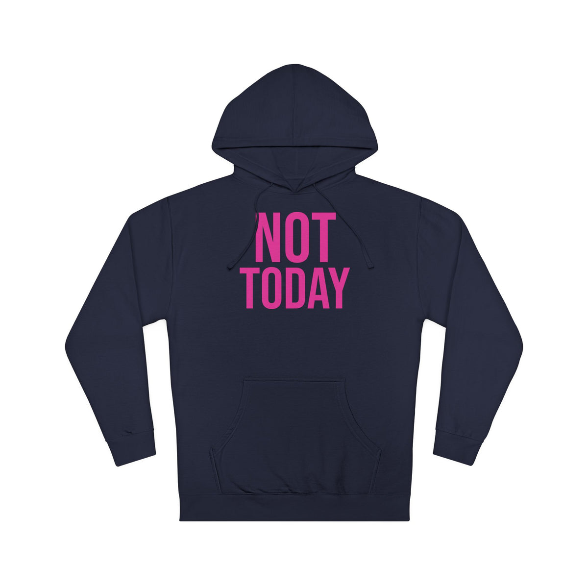 Not Today/Girl Bye Hooded Sweatshirt