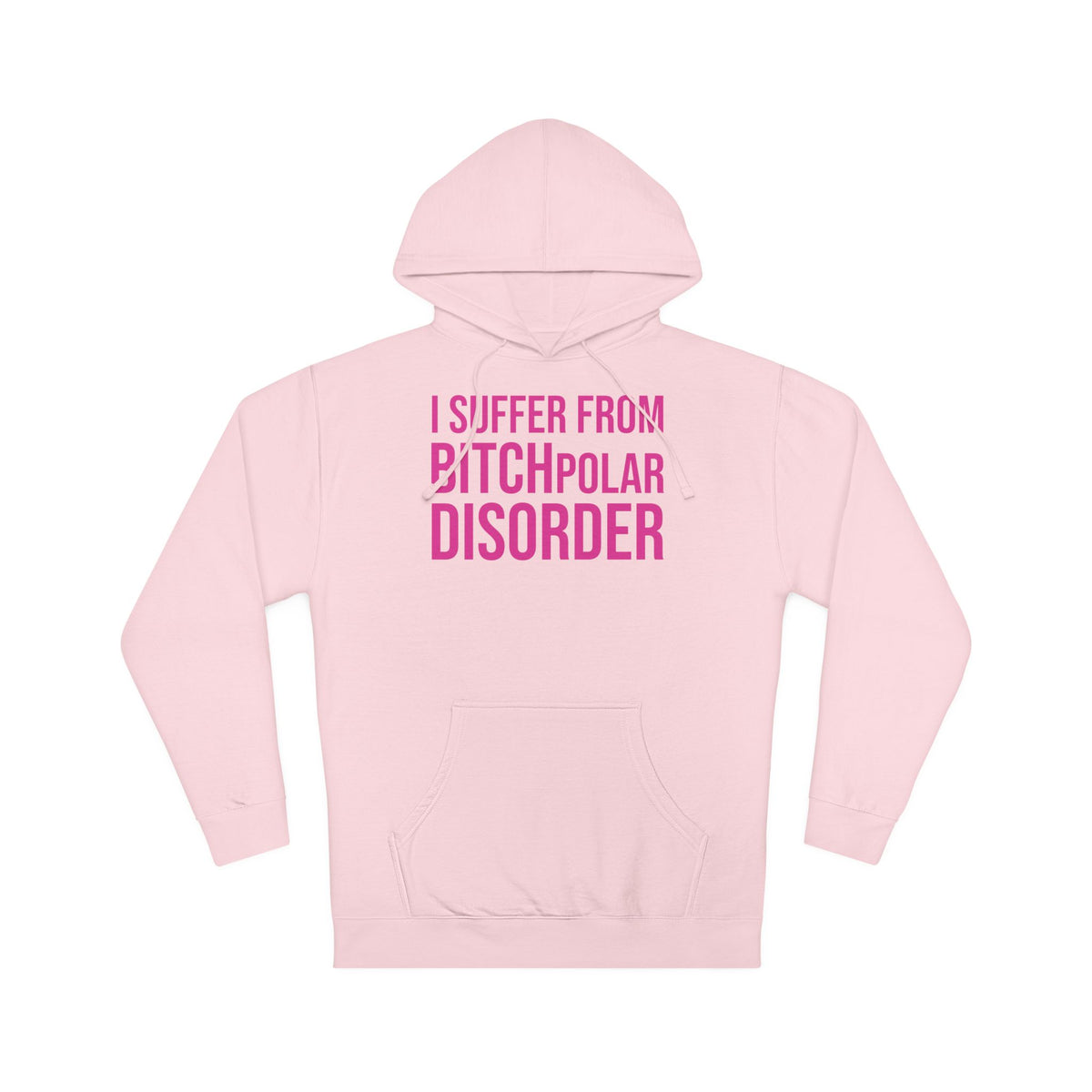 BITCHpolar Disorder Hooded Sweatshirt