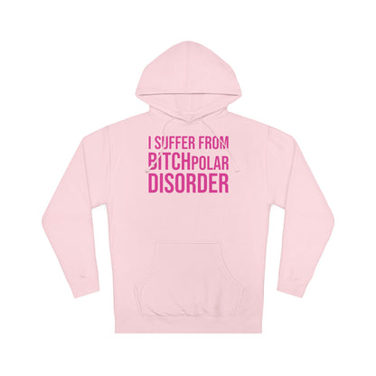 BITCHpolar Disorder Hooded Sweatshirt