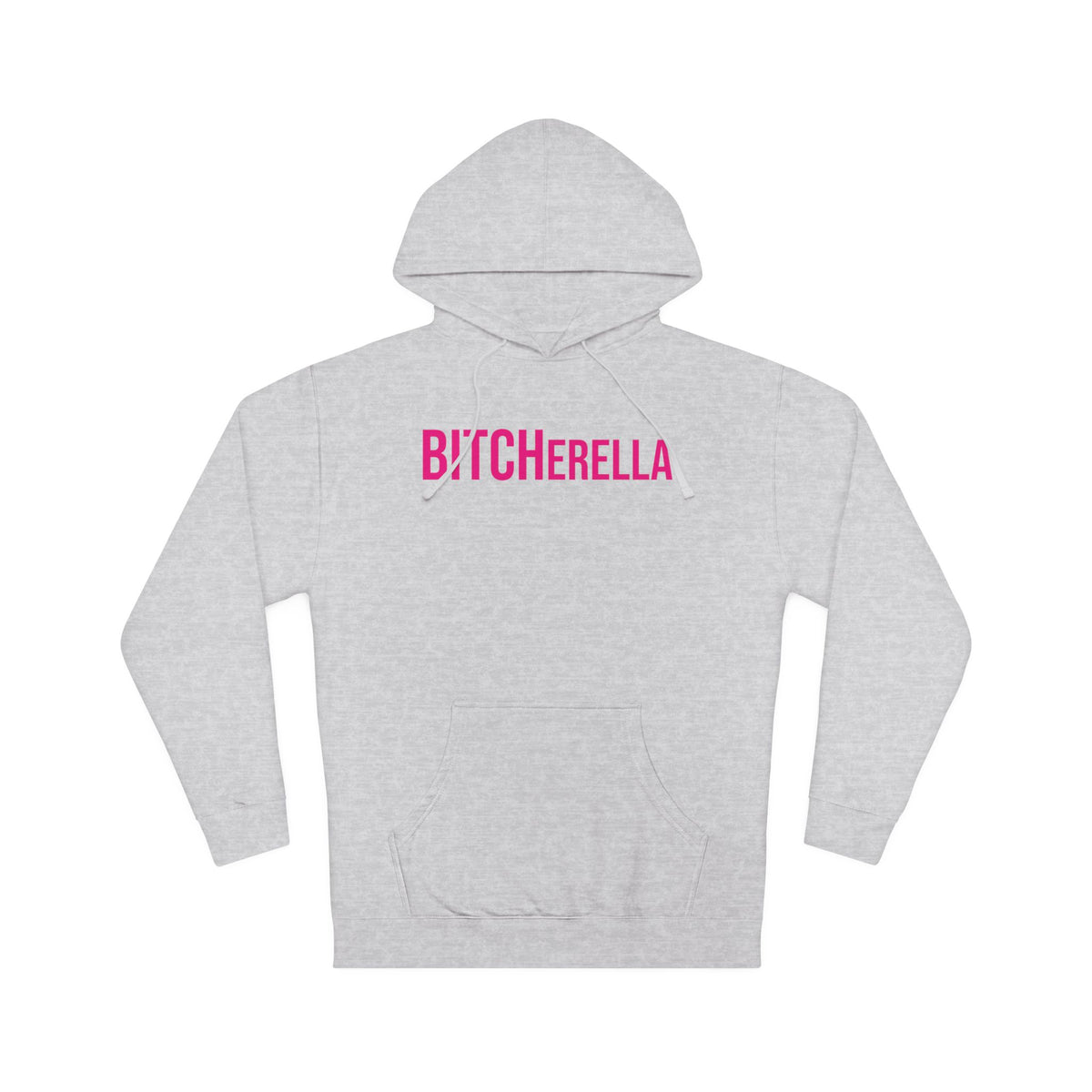 BITCHerella Hooded Sweatshirt