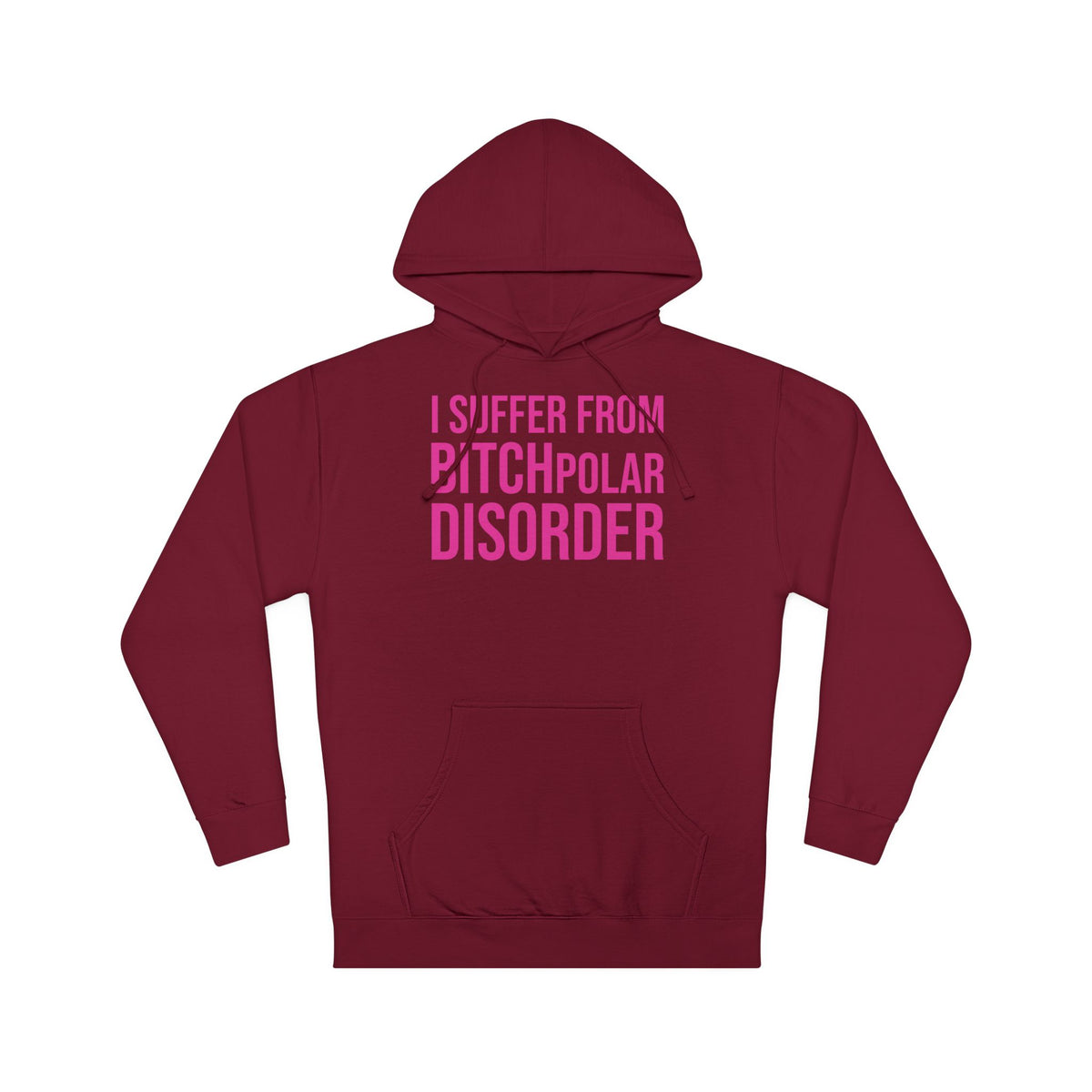 BITCHpolar Disorder Hooded Sweatshirt