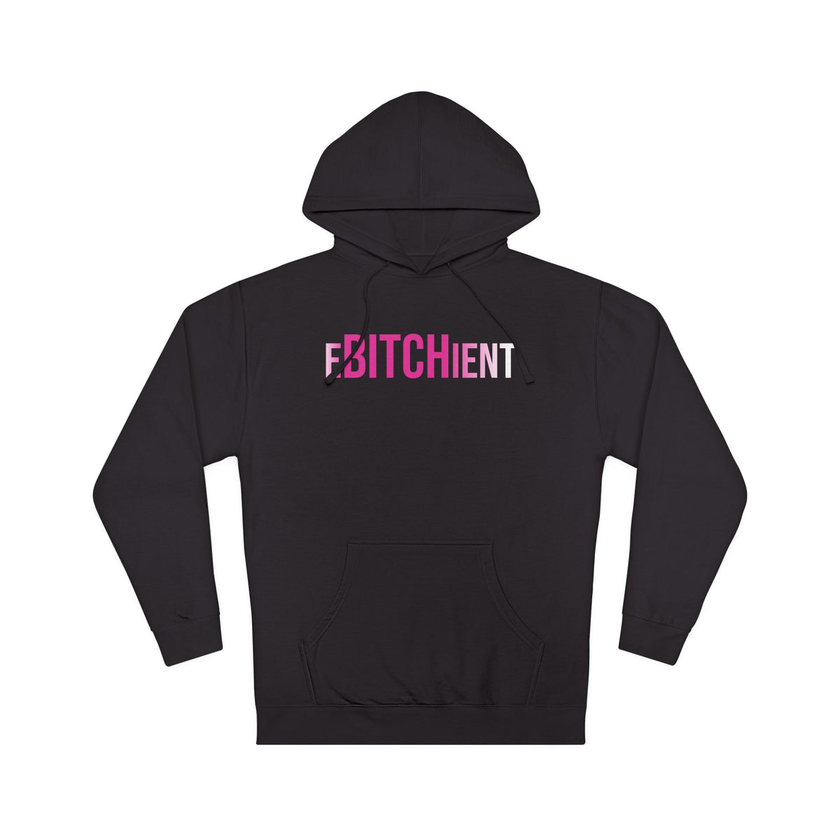 Ebitchient Hooded Sweatshirt