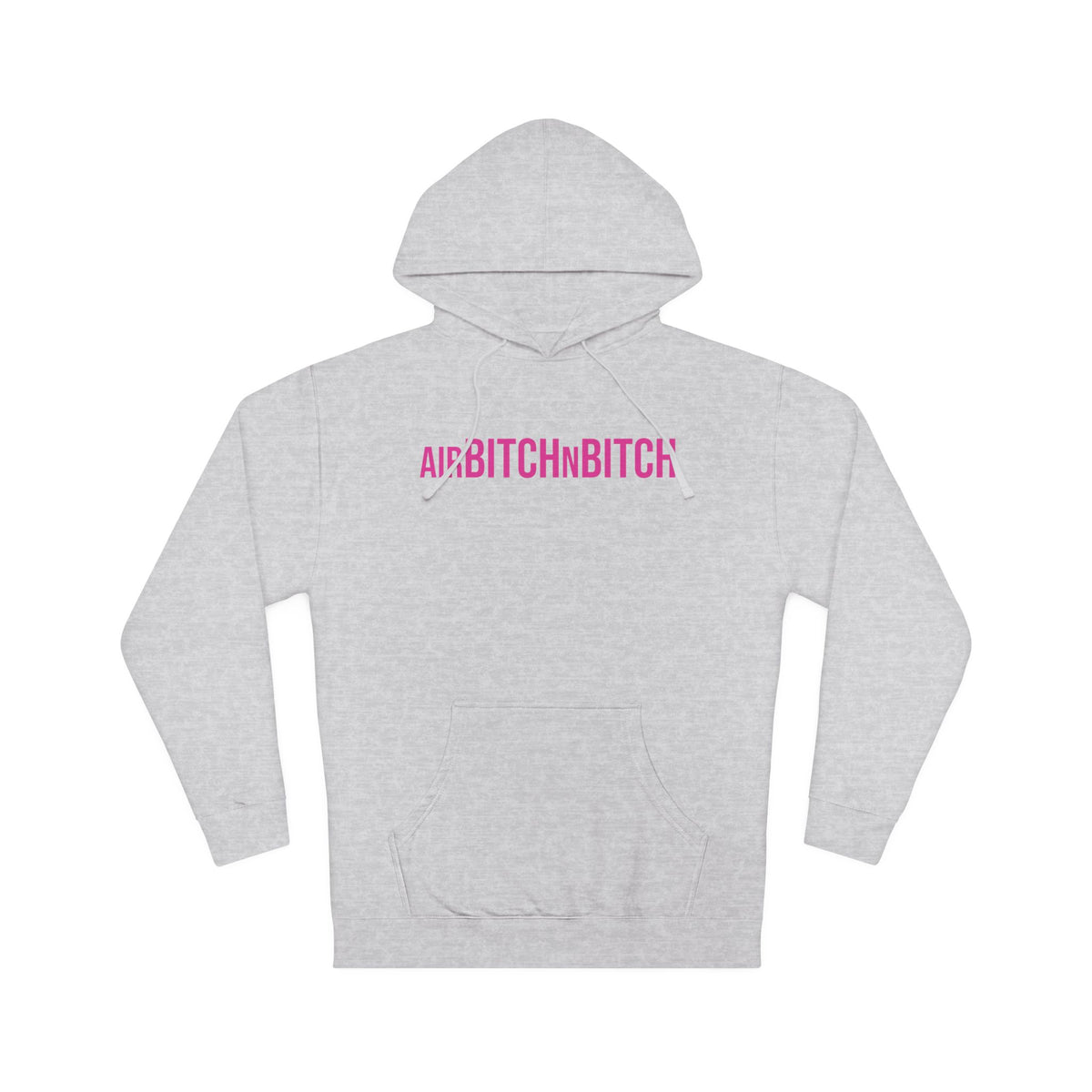 AirBITCHnBITCH Hooded Sweatshirt