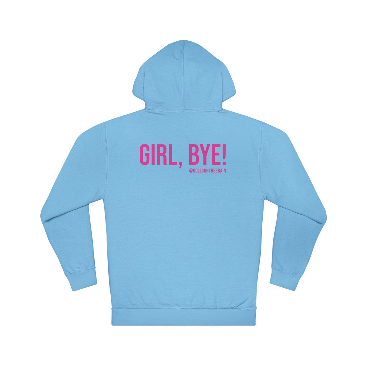 Not Today/Girl Bye Hooded Sweatshirt